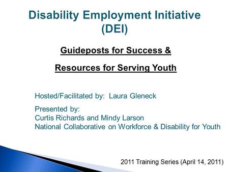 Guideposts for Success & Resources for Serving Youth 2011 Training Series (April 14, 2011) Hosted/Facilitated by: Laura Gleneck Presented by: Curtis Richards.