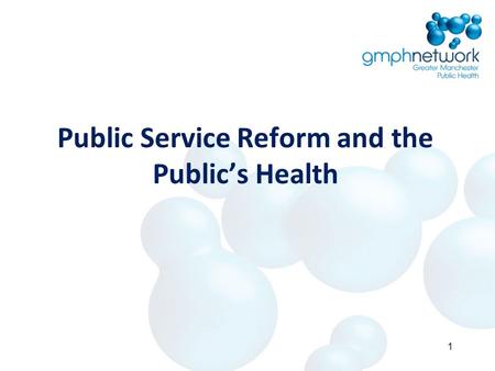 Public Service Reform and the Public’s Health 1. PSR Strategic Overview Ambition is for sustainable economic growth, where all residents contribute to.