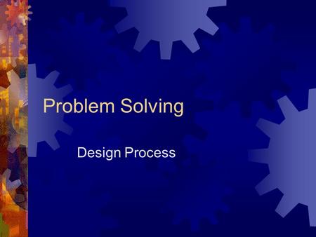 Problem Solving Design Process.