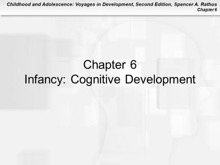 Chapter 6 Infancy: Cognitive Development