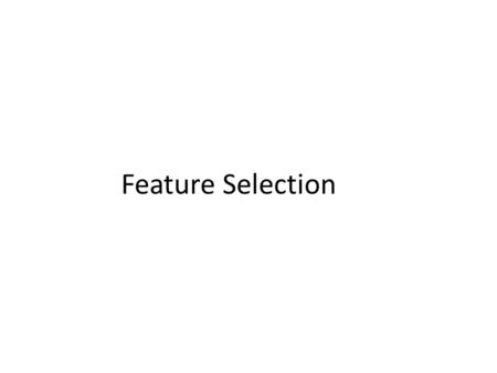 Feature Selection.