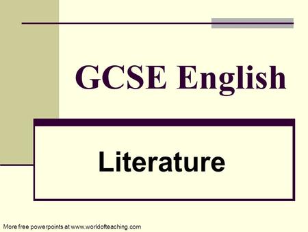 GCSE English Literature More free powerpoints at www.worldofteaching.com.