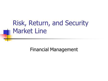 Risk, Return, and Security Market Line