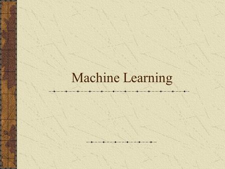 Machine Learning. Learning agent Any other agent.