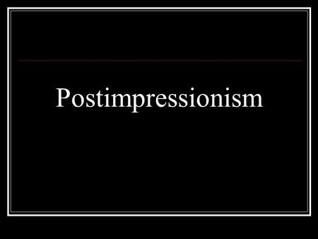Postimpressionism. Characteristics Emphasis on color and form Art for art’s sake Didn’t try to sell their art No patrons Didn’t care what critics or public.