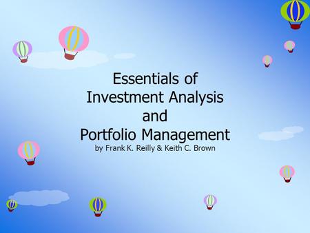 Essentials of Investment Analysis and Portfolio Management by Frank K. Reilly & Keith C. Brown.