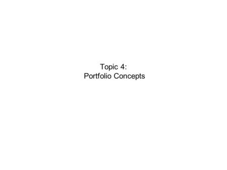 Topic 4: Portfolio Concepts. Mean-Variance Analysis Mean–variance portfolio theory is based on the idea that the value of investment opportunities can.