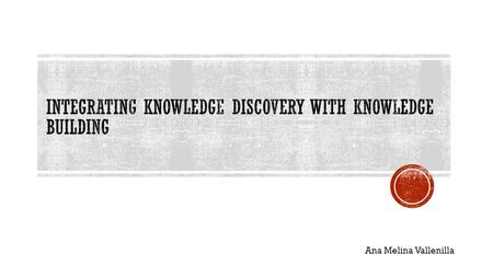 Ana Melina Vallenilla. Knowledge Discovery from Data-Mining (KDD): an interdisciplinary area focusing upon methodologies for extracting useful knowledge.