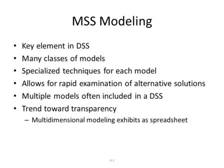 MSS Modeling Key element in DSS Many classes of models