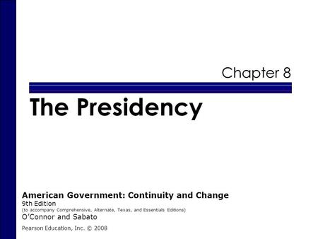 The Presidency Chapter 8 American Government: Continuity and Change