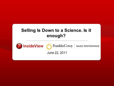 June 22, 2011 Selling Is Down to a Science. Is it enough?