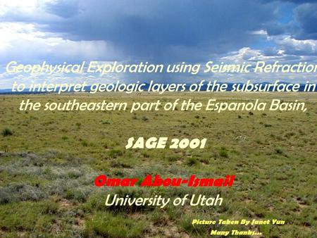 Geophysical Exploration using Seismic Refraction to interpret geologic layers of the subsurface in the southeastern part of the Espanola Basin, SAGE 2001.