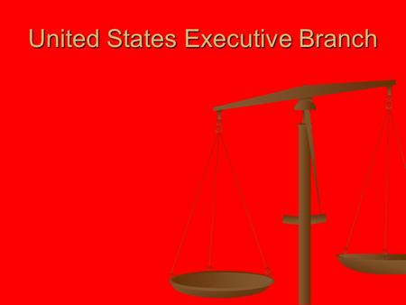 United States Executive Branch. Background Fewer specific powers for the president in the Constitution Fewer specific powers for the president in the.