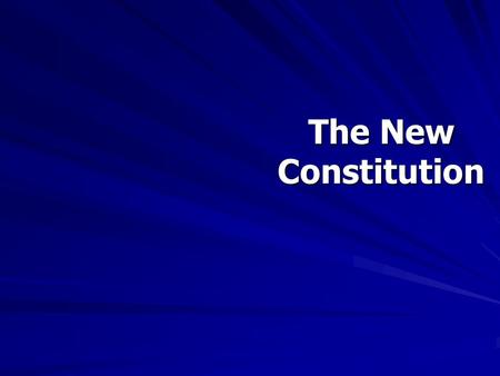 The New Constitution. September 25, 2013 Agenda 1. Explain the responsibilities of the 3 branches of government. 2. How long do members of the House and.