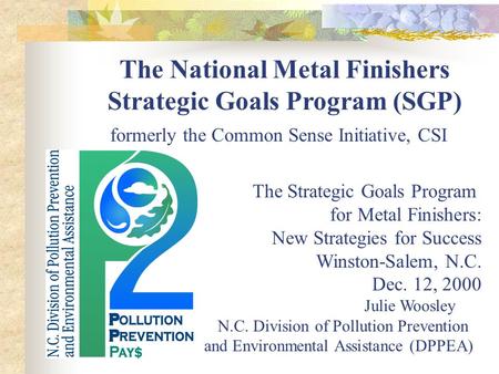 The National Metal Finishers Strategic Goals Program (SGP) formerly the Common Sense Initiative, CSI The Strategic Goals Program for Metal Finishers: New.