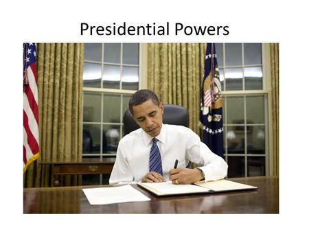 Presidential Powers.