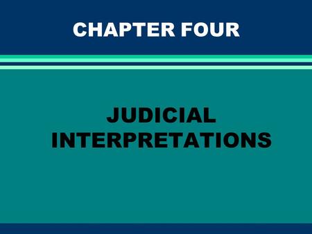 CHAPTER FOUR JUDICIAL INTERPRETATIONS. EXPECTED LEARNING OUTCOMES l Understand the following about judicial interpretations: The different types of tax.