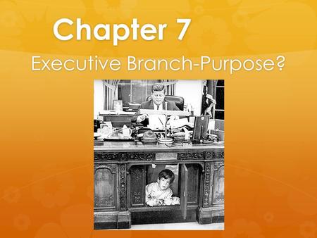 Chapter 7 Executive Branch-Purpose?. President of the United States  Qualifications:  35 years old  Native Born American Citizen (not defined)  Resident.