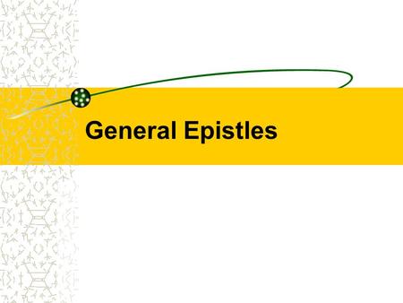 General Epistles. Hebrews through Jude To a general audience Longest to shortest.