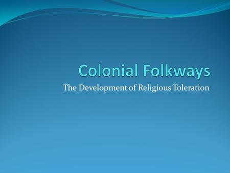 The Development of Religious Toleration. Focus Question Define ‘Religious Freedom’