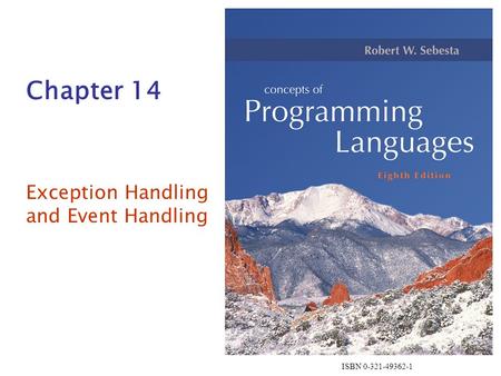 ISBN 0-321-49362-1 Chapter 14 Exception Handling and Event Handling.