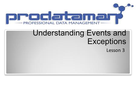 Understanding Events and Exceptions Lesson 3. Objective Domain Matrix Skills/ConceptsMTA Exam Objectives Understand events and event handling Understand.
