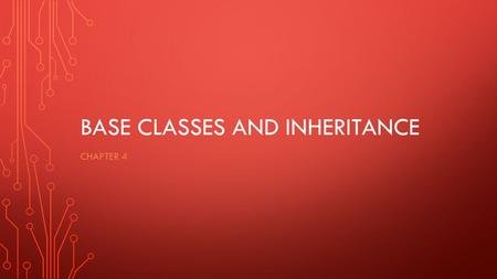 BASE CLASSES AND INHERITANCE CHAPTER 4. Engineer Class.