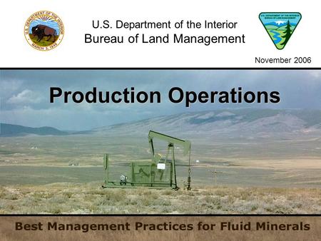 Production Operations U.S. Department of the Interior Bureau of Land Management November 2006.