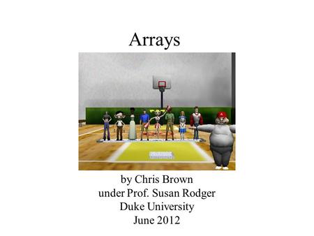 by Chris Brown under Prof. Susan Rodger Duke University June 2012