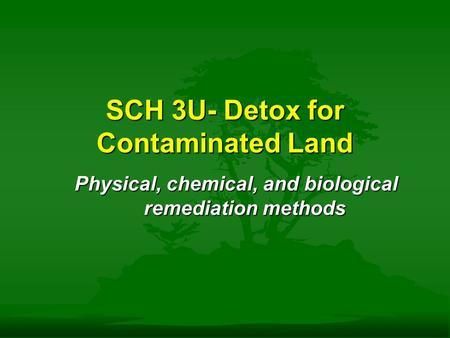 SCH 3U- Detox for Contaminated Land