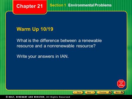 < BackNext >PreviewMain Section 1 Environmental Problems Warm Up 10/19 What is the difference between a renewable resource and a nonrenewable resource?