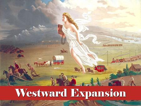 Although people had begun to move westward almost from the beginnings of European settlement in America, the era of westward expansion began in earnest.