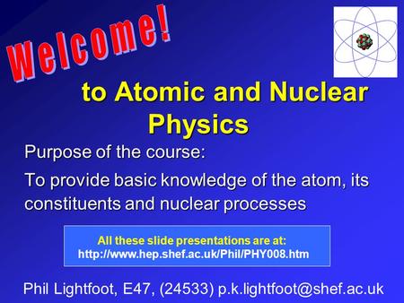 to Atomic and Nuclear Physics