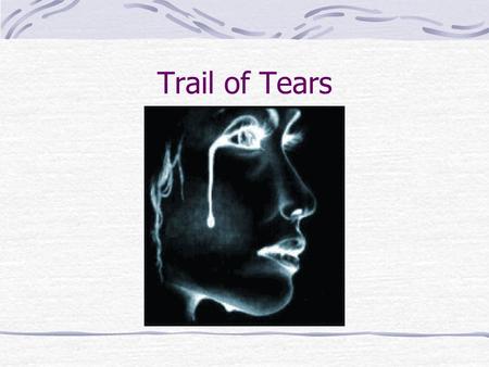 Trail of Tears.