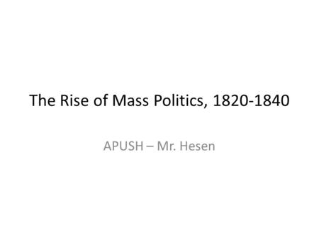 The Rise of Mass Politics,