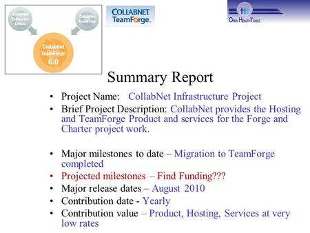 Summary Report Project Name: CollabNet Infrastructure Project Brief Project Description: CollabNet provides the Hosting and TeamForge Product and services.