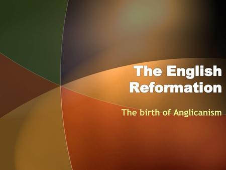 The birth of Anglicanism. Isabella of Castile Ferdinand of Aragon IsabellaJuanJoannaMariaCatherine.