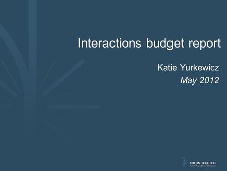 Katie Yurkewicz May 2012 Interactions budget report.