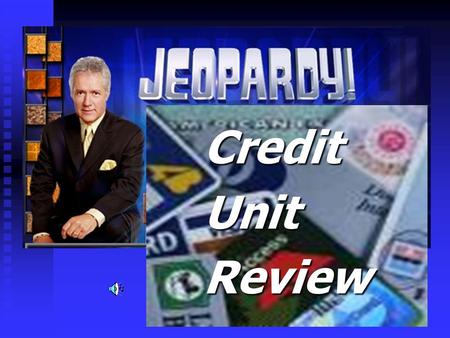 CreditUnitReview JEOPARDY Consumer credit The use of credit for personal or individual needs.