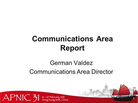 Communications Area Report German Valdez Communications Area Director 1.