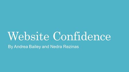 Website Confidence By Andrea Bailey and Nedra Rezinas.