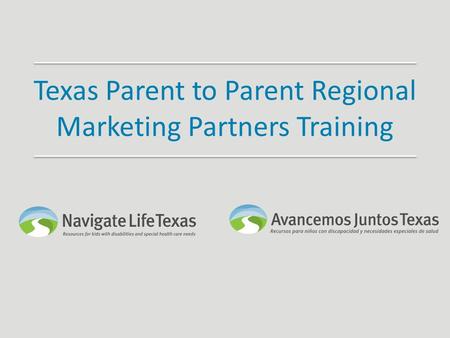 Texas Parent to Parent Regional Marketing Partners Training.
