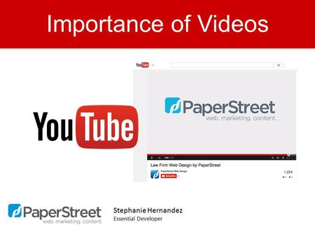 Importance of Videos Stephanie Hernandez Essential Developer.