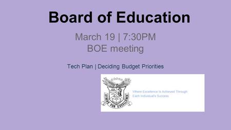 Board of Education March 19 | 7:30PM BOE meeting Tech Plan | Deciding Budget Priorities.