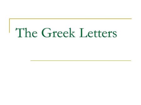 The Greek Letters.
