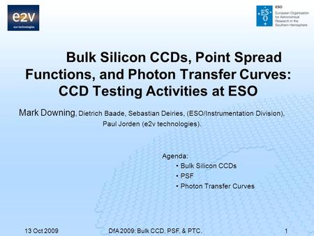 Bulk Silicon CCDs, Point Spread Functions, and Photon Transfer Curves: CCD Testing Activities at ESO Mark Downing, Dietrich Baade, Sebastian Deiries, (ESO/Instrumentation.