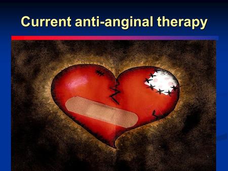 Current anti-anginal therapy. Current antianginal strategies Current anti-anginal strategies Non pharmacologic Pharmacologic Trimetazidine Fasudil Nicorandil.