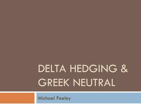 Delta Hedging & Greek NeutraL