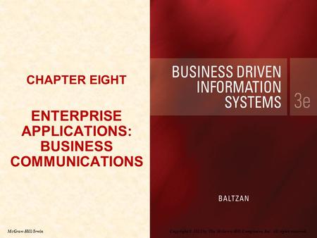 Copyright © 2012 by The McGraw-Hill Companies, Inc. All rights reserved. McGraw-Hill/Irwin CHAPTER EIGHT ENTERPRISE APPLICATIONS: BUSINESS COMMUNICATIONS.