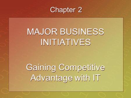 MAJOR BUSINESS INITIATIVES Gaining Competitive Advantage with IT
